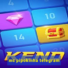 mc pipokinha telegram